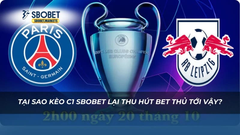 Tại sao Kèo C1 Sbobet lại thu hút bet thủ tới vậy?