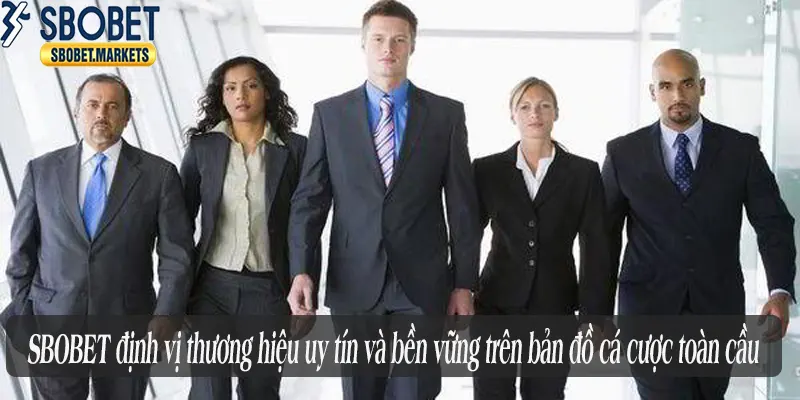 SBOBET định vị thương hiệu uy tín và bền vững trên bản đồ cá cược toàn cầu