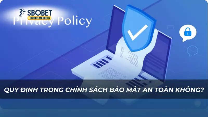 Quy định trong chính sách bảo mật an toàn không?