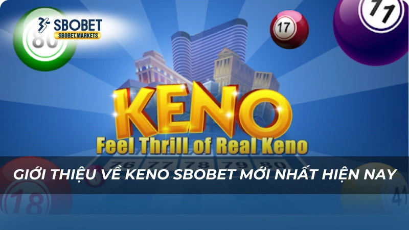 Giới thiệu về Keno Sbobet mới nhất hiện nay