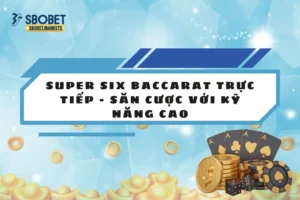 Super Six Baccarat trực tiếp