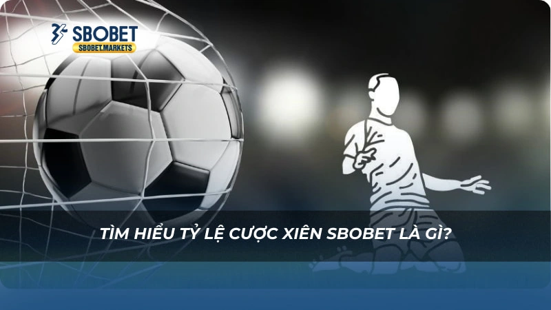 Tìm hiểu Tỷ lệ cược xiên Sbobet là gì?
