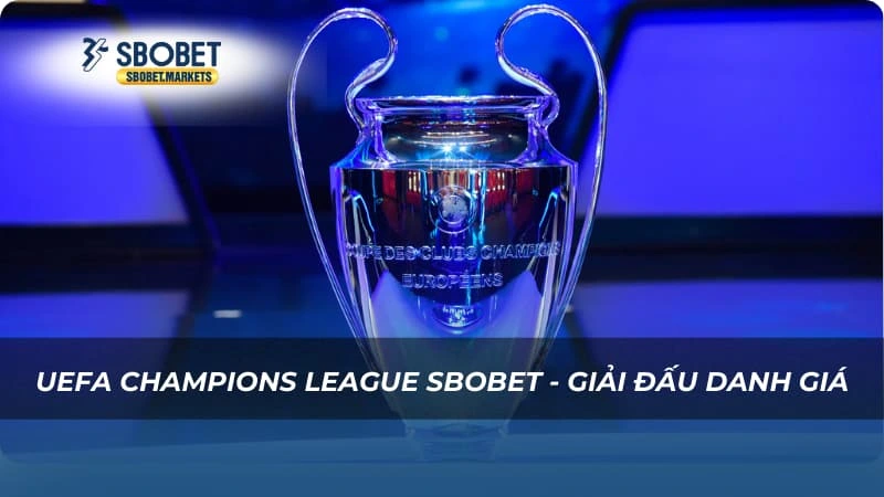 UEFA Champion League Sbobet - Giải đấu danh giá