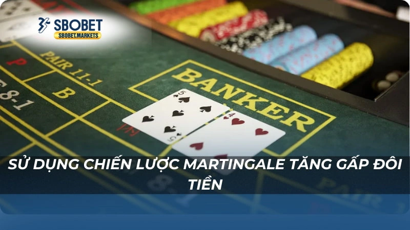 Sử dụng chiến lược Martingale tăng gấp đôi tiền