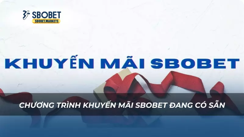 Chương trình khuyến mãi Sbobet đang có sẵn