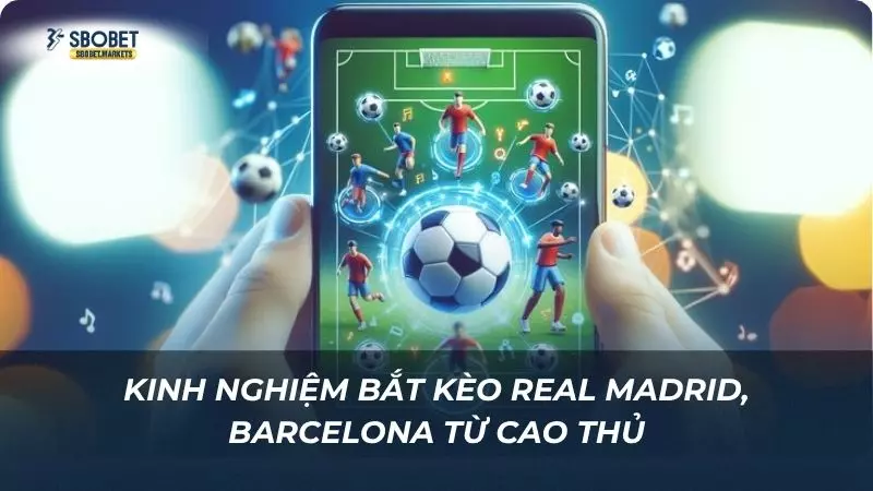 Kinh nghiệm săn kèo siêu hiệu quả ít newbie nào biết