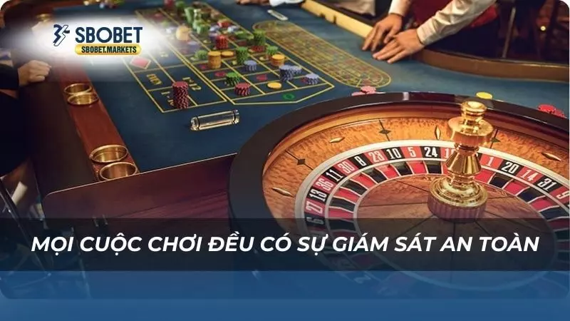 Mọi cuộc chơi đều có sự giám sát an toàn