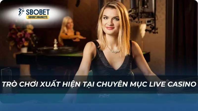 Trò chơi xuất hiện tại chuyên mục Live Casino