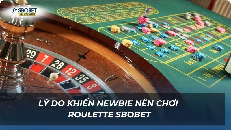 Những lý do khiến bạn lựa chọn để thử vận may cùng roulette