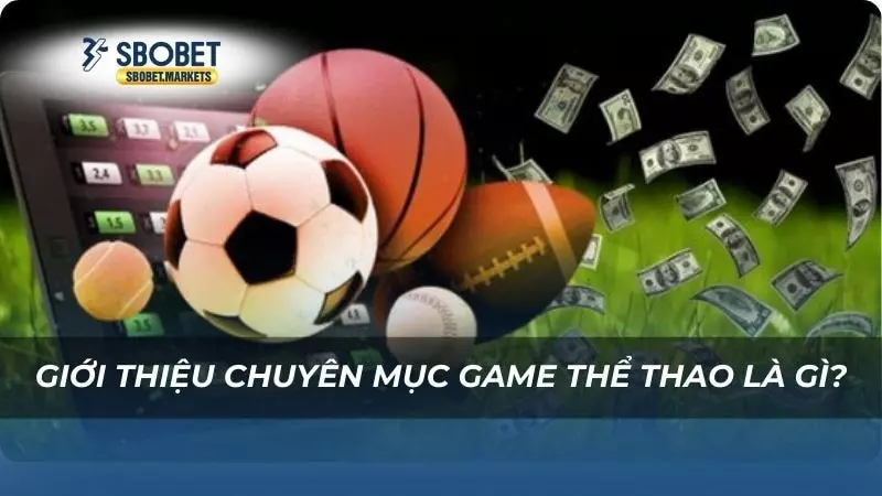 Giới thiệu chuyên mục game thể thao là gì?