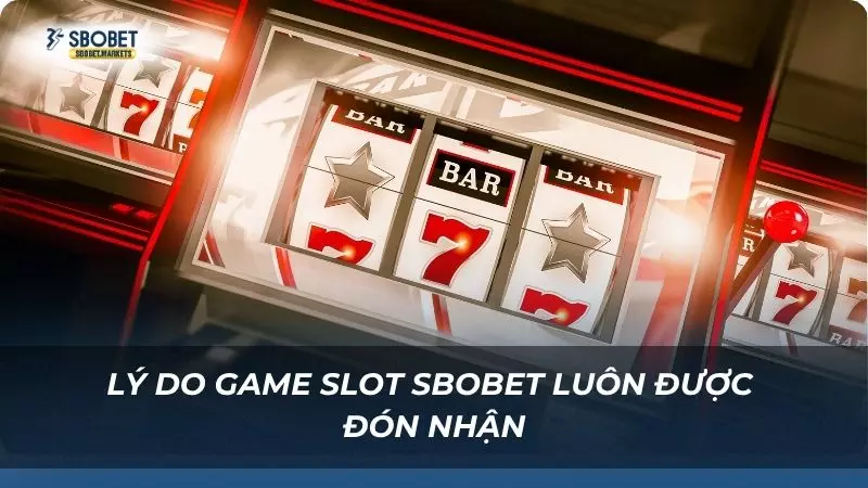 Ưu điểm nổi bật của các trò slot tại thương hiệu uy tín